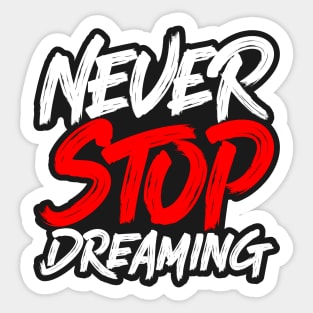 Never Stop Dreaming Sticker